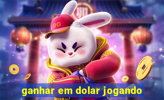 ganhar em dolar jogando